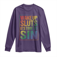 Funny Wake Up Sluts Its Time To Sin LGBTQ Long Sleeve Shirt