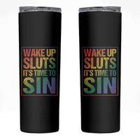 Funny Wake Up Sluts Its Time To Sin LGBTQ Skinny Tumbler