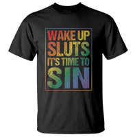 Funny Wake Up Sluts Its Time To Sin LGBTQ T Shirt