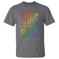 Funny Wake Up Sluts Its Time To Sin LGBTQ T Shirt