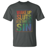 Funny Wake Up Sluts Its Time To Sin LGBTQ T Shirt
