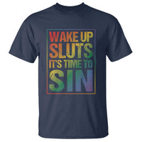 Funny Wake Up Sluts Its Time To Sin LGBTQ T Shirt