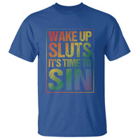 Funny Wake Up Sluts Its Time To Sin LGBTQ T Shirt