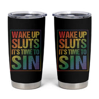 Funny Wake Up Sluts Its Time To Sin LGBTQ Tumbler Cup