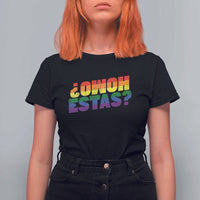 Funny Spanish Mexican Homo Estas T Shirt For Women Gay Pride Ally LGBTQ Month