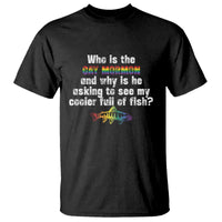 Funny Who Is The Gay Mormon And Why Is He Asking To See My Cooler Full Of Fish T Shirt LGBT Rainbow Fish