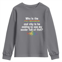 Funny Who Is The Gay Mormon And Why Is He Asking To See My Cooler Full Of Fish Youth Sweatshirt LGBT Rainbow Fish
