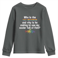 Funny Who Is The Gay Mormon And Why Is He Asking To See My Cooler Full Of Fish Youth Sweatshirt LGBT Rainbow Fish