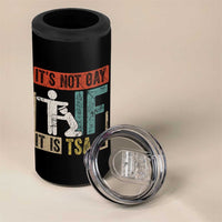Funny Security Its Not Gay It Is TSA 4 in 1 Can Cooler Tumbler Security Airline - Wonder Print Shop