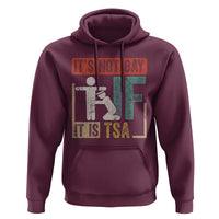 Funny Security Its Not Gay It Is TSA Hoodie Security Airline - Wonder Print Shop