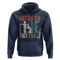 Funny Security Its Not Gay It Is TSA Hoodie Security Airline - Wonder Print Shop