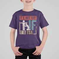 Funny Security Its Not Gay It Is TSA T Shirt For Kid Security Airline - Wonder Print Shop