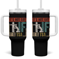 Funny Security Its Not Gay It Is TSA Tumbler With Handle Security Airline - Wonder Print Shop