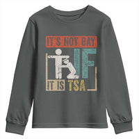 Funny Security Its Not Gay It Is TSA Youth Sweatshirt Security Airline - Wonder Print Shop