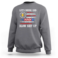 Funny American Drinking Sweatshirt Let's Drink And Blow Shit Up 4th Of July Beer Rocket - Wonder Print Shop
