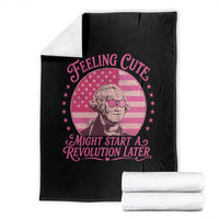 Feeling Cute Might Start A Revolution Later Throw Blanket George Washington 4th of July