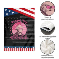Feeling Cute Might Start A Revolution Later Patriotic Garden Flag George Washington 4th of July