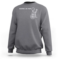 Waiting On Parts Funny Mechanic Sweatshirt Car Technician Auto Repair Life