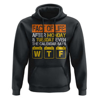 Fact of Life After Monday and Tuesday Calendar Says WTF Hoodie