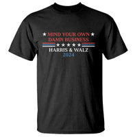Funny Harris Walz 2024 T Shirt Mind Your Own Damn Business American Flag - Wonder Print Shop