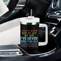 I Dont Know How To Act My Age I've Never Been This Old Before Tumbler With Handle Funny Old Birthday - Wonder Print Shop