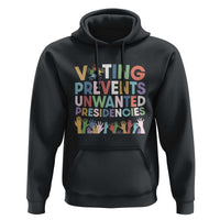 Voting Prevents Unwanted Presidencies Hoodie US Presidential Election Political 2024 Hand - Wonder Print Shop
