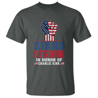 Stand Strong In Honor Of Charlie Kirk T Shirt Handfist American Flag - Wonder Print Shop