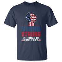 Stand Strong In Honor Of Charlie Kirk T Shirt Handfist American Flag - Wonder Print Shop
