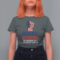 Stand Strong In Honor Of Charlie Kirk T Shirt For Women Handfist American Flag - Wonder Print Shop