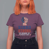 Stand Strong In Honor Of Charlie Kirk T Shirt For Women Handfist American Flag - Wonder Print Shop