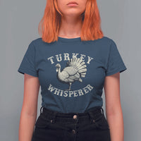 Funny Turkey Whisperer T Shirt For Women Thanksgiving Turkey Hunting Season - Wonder Print Shop