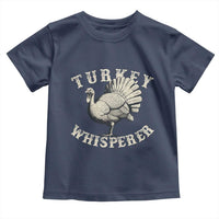 Funny Turkey Whisperer Toddler T Shirt Thanksgiving Turkey Hunting Season - Wonder Print Shop