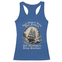 April Showers Bring May Flowers And Mayflowers Bring Smallpox Racerback Tank Top History Lover - Wonder Print Shop
