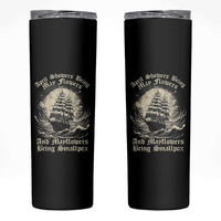 April Showers Bring May Flowers And Mayflowers Bring Smallpox Skinny Tumbler History Lover - Wonder Print Shop