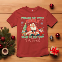 Probably Just Gonna Jingle Some Of The Way I'm Tired T Shirt Funny Christmas Santa - Wonder Print Shop