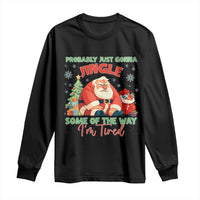 Probably Just Gonna Jingle Some Of The Way I'm Tired Long Sleeve Shirt Funny Christmas Santa - Wonder Print Shop