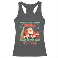 Probably Just Gonna Jingle Some Of The Way I'm Tired Racerback Tank Top Funny Christmas Santa - Wonder Print Shop