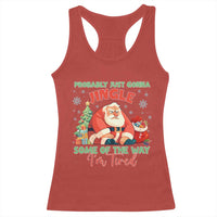 Probably Just Gonna Jingle Some Of The Way I'm Tired Racerback Tank Top Funny Christmas Santa - Wonder Print Shop