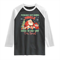 Probably Just Gonna Jingle Some Of The Way I'm Tired Raglan Shirt Funny Christmas Santa - Wonder Print Shop