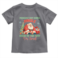 Probably Just Gonna Jingle Some Of The Way I'm Tired Toddler T Shirt Funny Christmas Santa - Wonder Print Shop