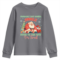 Probably Just Gonna Jingle Some Of The Way I'm Tired Youth Sweatshirt Funny Christmas Santa - Wonder Print Shop