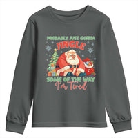 Probably Just Gonna Jingle Some Of The Way I'm Tired Youth Sweatshirt Funny Christmas Santa - Wonder Print Shop