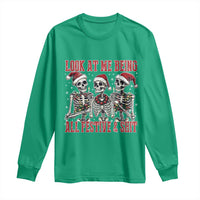 Look At Me Being All Festive And Shit Christmas Long Sleeve Shirt Funny Holiday Xmas Skeleton - Wonder Print Shop