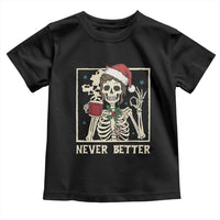 Funny Christmas Never Better Toddler T Shirt Messy Bun Skeleton Drinking Coffee - Wonder Print Shop