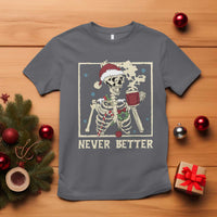 Funny Christmas Never Better T Shirt Skeleton Drinking Coffee - Wonder Print Shop