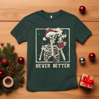 Funny Christmas Never Better T Shirt Skeleton Drinking Coffee - Wonder Print Shop