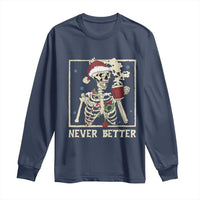 Funny Christmas Never Better Long Sleeve Shirt Skeleton Drinking Coffee - Wonder Print Shop