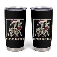 Funny Christmas Never Better Tumbler Cup Skeleton Drinking Coffee - Wonder Print Shop