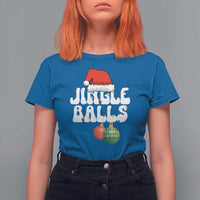 Christmas Jingle Balls T Shirt For Women Funny Xmas Couple Matching - Wonder Print Shop