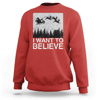 Funny Christmas Santa Sweatshirt I Want To Believe Sleigh With Reindeers - Wonder Print Shop
